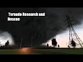 Tornado Research and Rescue