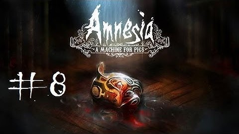 Amnesia: A Machine For Pigs (No Commentary) Part 8