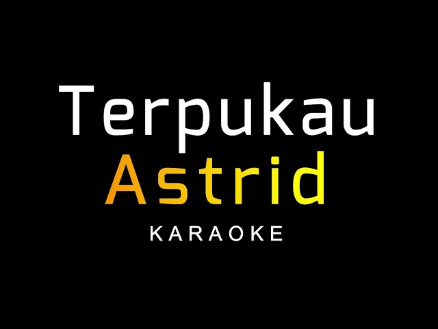 Astrid - Terpukau (Karaoke) class=