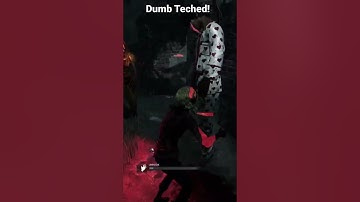 Dead By Daylight: Dumbtech!