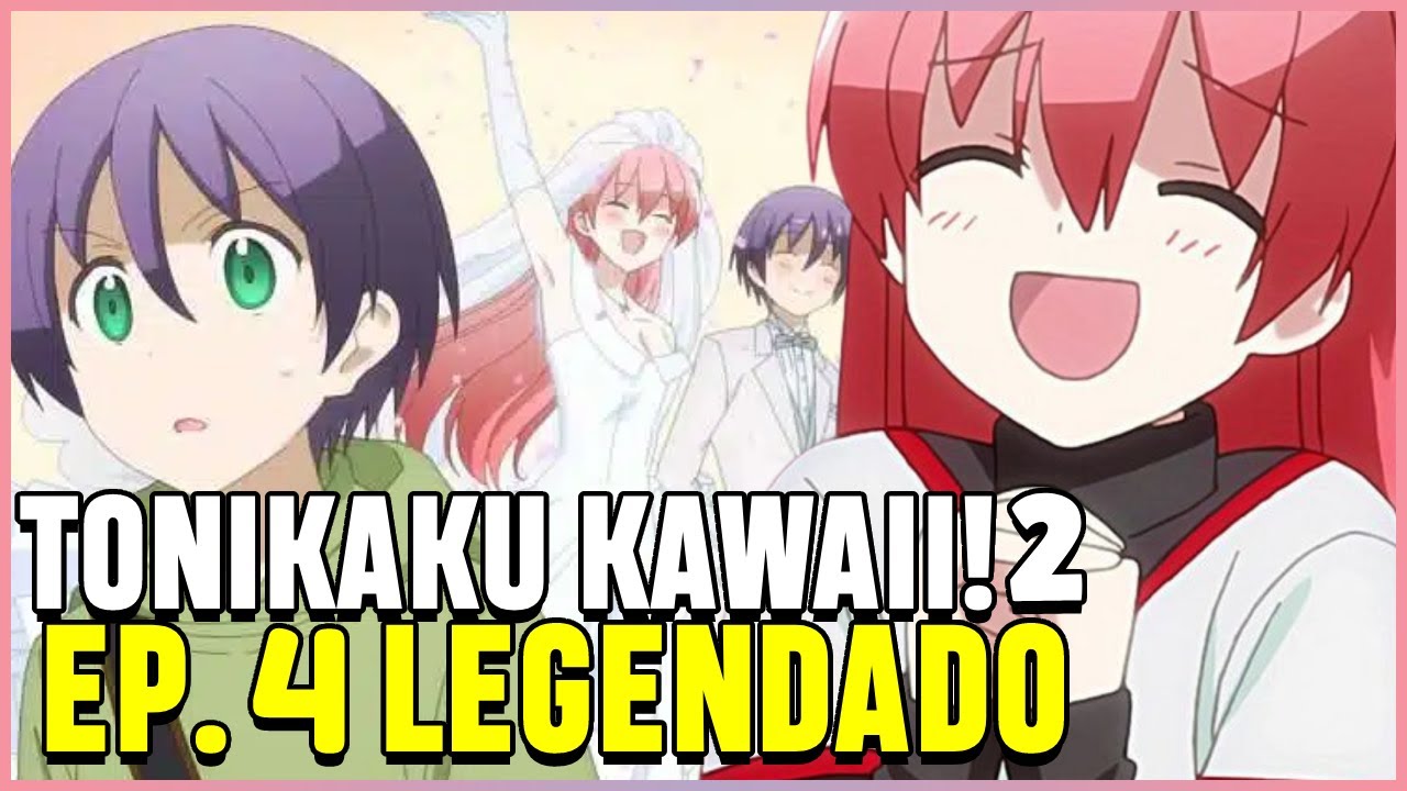 TONIKAKU KAWAII 2 TEMPORADA EP 03 LEGENDADO PT-BR - DATA E HORA