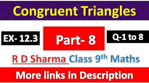Congruent Triangles | Class 9th Maths | R D Sharma Solution | Exercise 12.3 | Questions 1 to 8