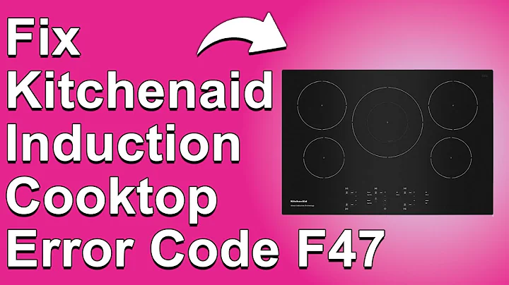 KitchenAid Induction Cooktop Error Code F47 (Easy Solutions For Error F47 -Troubleshoot In Seconds!)