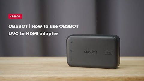 OBSBOT丨How to use OBSBOT UVC to HDMI adapter