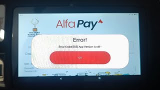 Alfapay Agent Device Error Code (555) Old Version Issue Solved