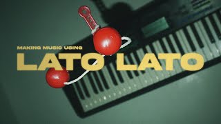 I Made Music Using LATO LATO