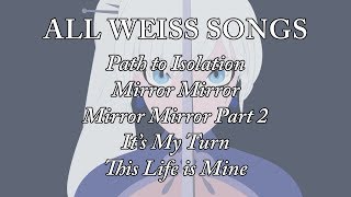 RWBY ALL WEISS SONGS 