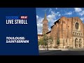 Stroll in Toulouse: Saint-Sernin neighborhood (REPLAY)