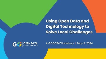 Using Open Data and Digital Technology to Solve Local Challenges Workshop - GOOD24 Workshop