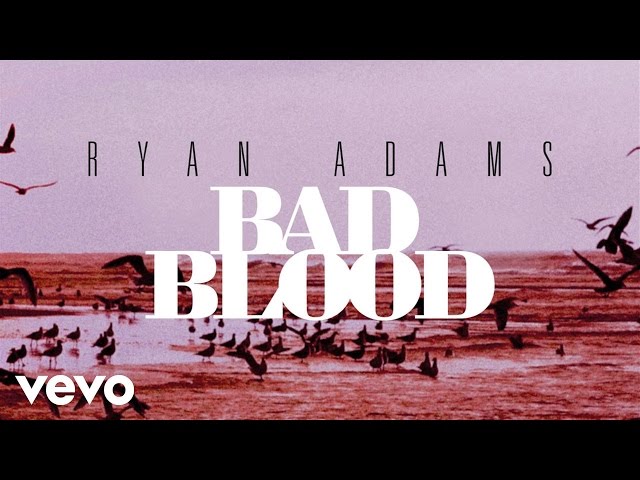 RYAN ADAMS - Bad Blood