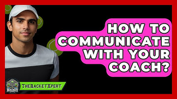 How To Communicate With Your Coach? - The Racket Xpert