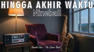 Hingga Akhir Waktu  Nineball I Smooth Jazz Cover By The Cover Bank