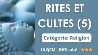 Rites et Cultes (5) - Catégorie: Religion - 10 QCM - Difficulté : ⭐⭐⭐