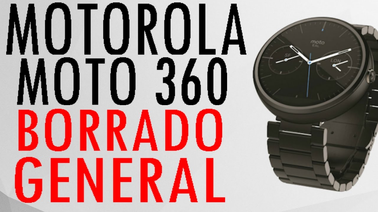 Borrado General Motorola Moto 360 Smart Wach Primera Generacion Hard