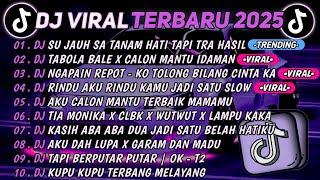 DJ TIKTOK TERBARU 2025🎵DJ SU JAUH SA TANAM HATI TAPI TRA HASIL🎵DJ TABOLA BALE X CALON MANTU