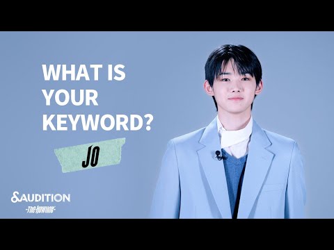 [&AUDITION] WHAT IS YOUR KEYWORD? - JO