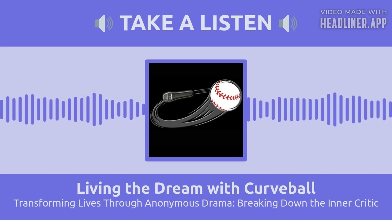 Transforming Lives Through Anonymous Drama: Breaking Down the Inner Critic | Living the Dream...
