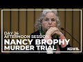 Nancy Brophy murder trial: Day 26, afternoon session | Live stream