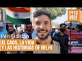 El caos, la vida y las historias de Delhi - #Periodistán en la #India - Ep. 1