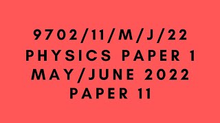 AS LEVEL PHYSICS 9702 PAPER 1 | May/June 2022 | Paper 11 | 9702/11/M/J/22 | SOLVED