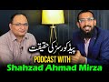 Exclusive podcast with sir shahzad ahmad mirza