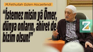 “İstemez Misin Yâ Ömer, Dünya Onların, Ahiret De Bizim Olsun!”| Mizan | M.Fethullah Gülen Hocaefendi