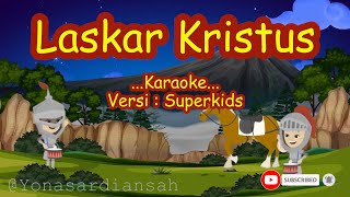 Laskar kristus (versi Superkids) - Karaoke - sekolah minggu