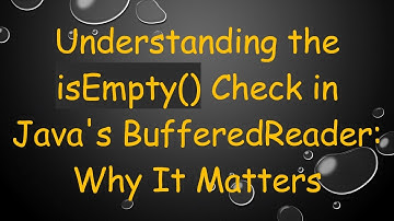 Understanding the isEmpty() Check in Java