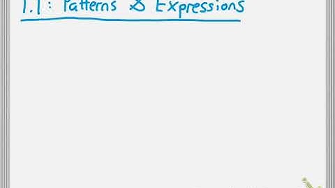 1.1: Patterns & Expressions