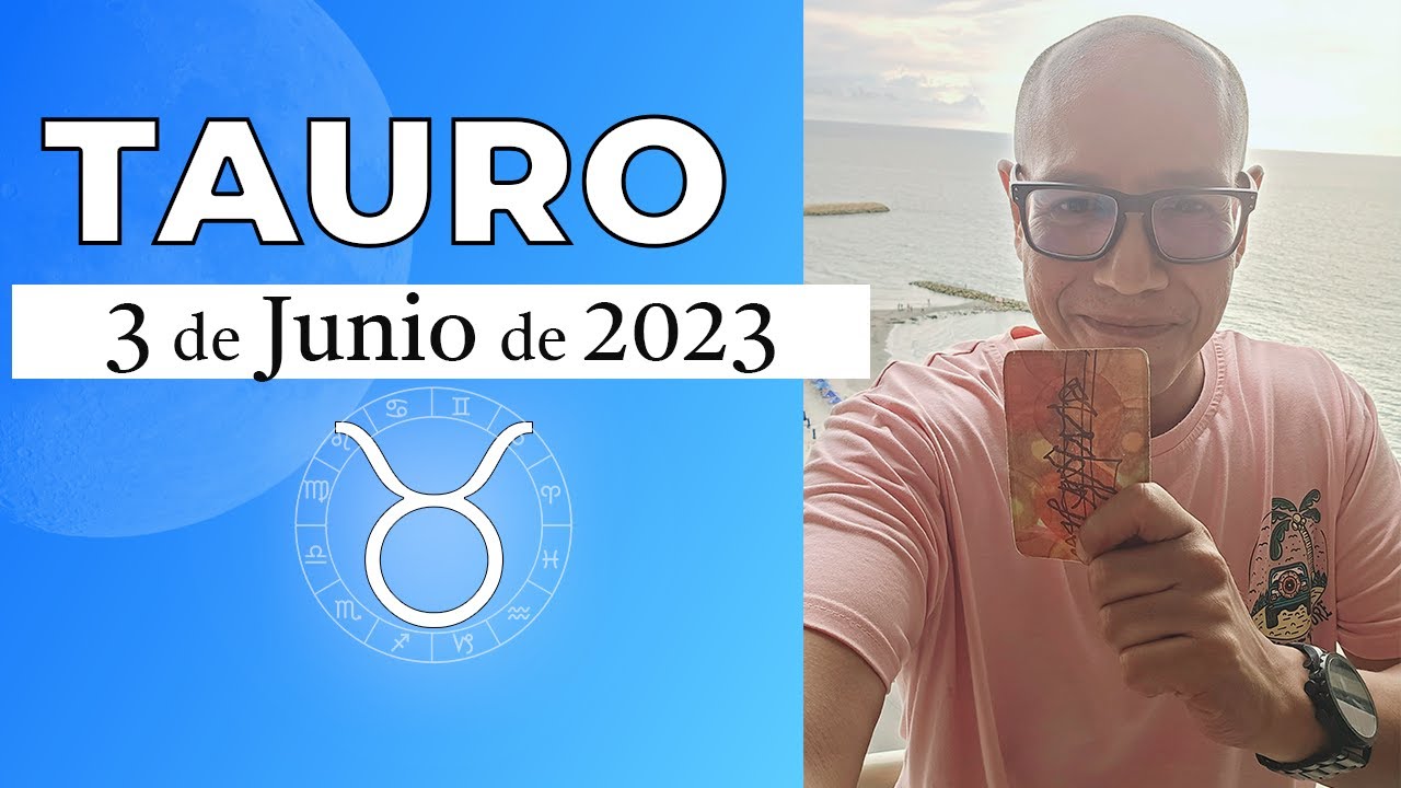 TAURO | Horóscopo de hoy 03 de Junio 2023 - YouTube