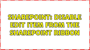 Sharepoint: Disable Edit Item from the SharePoint Ribbon (3 Solutions!!)