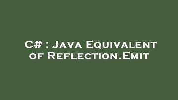 C# : Java Equivalent of Reflection.Emit