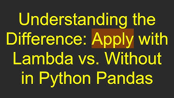 Understanding the Difference: Apply with Lambda vs. Without in Python Pandas
