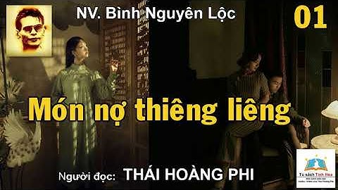 MÓN NỢ THIÊNG LIÊNG. Tập 01. NV. Bình Nguyên Lộc. Người đọc: Thái Hoàng Phi