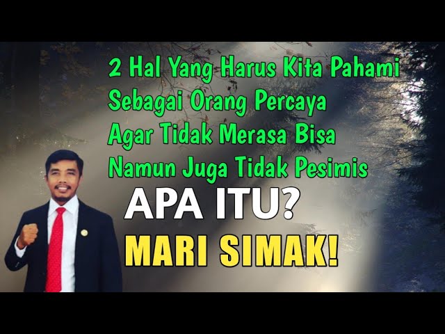 Jangan Pesimis dan Jangan Merasa Bisa - Ps. Sarmen Manullang class=