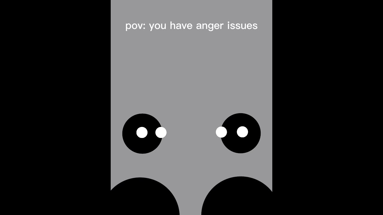Pov You Have Anger Issues Shorts Relate Vent Short Shortsvideo