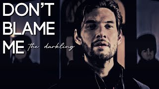 Don’t Blame Me | The Darkling [+Alina]