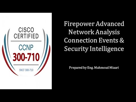 43- Firepower Advanced Network Analysis Connection Events & Security Intelligence