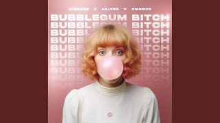 Bubblegum Bitch - Lynhare, NALYRO, & Cmagic5