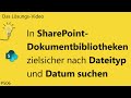 Das #Lösungsvideo 506: In SharePoint-Dokumentbibliotheken zielsicher nach Dateityp und Datum suchen