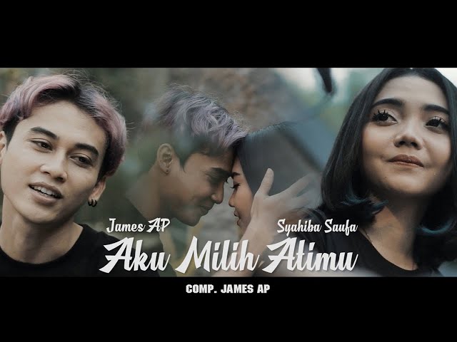 Syahiba Saufa Ft. James AP - Aku Milih Atimu - (Official Music Video) class=