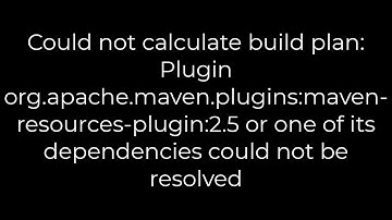 Java :Could not calculate build plan: Plugin org.apache.maven.plugins:maven-resources-plugin:2.5