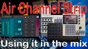Akai MPC Tutorial. Air Channel Strip Explained. How to use it when mixing in the MPC Standalone.
