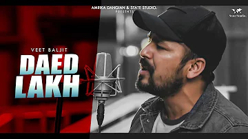 Daed Lakh | Veet Baljit | Nick Dhammu | Video Song | Latest Punjabi Song 2018 | State Studio