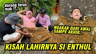 KISAH LAHIRNYA SI ENTHUL [ Film Pendek Komedi ]