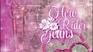 lil hero - Hero Rider Jeans (Dun Dun Dun)