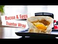 The Ultimate Bacon & Eggs Toaster Wrap Recipe