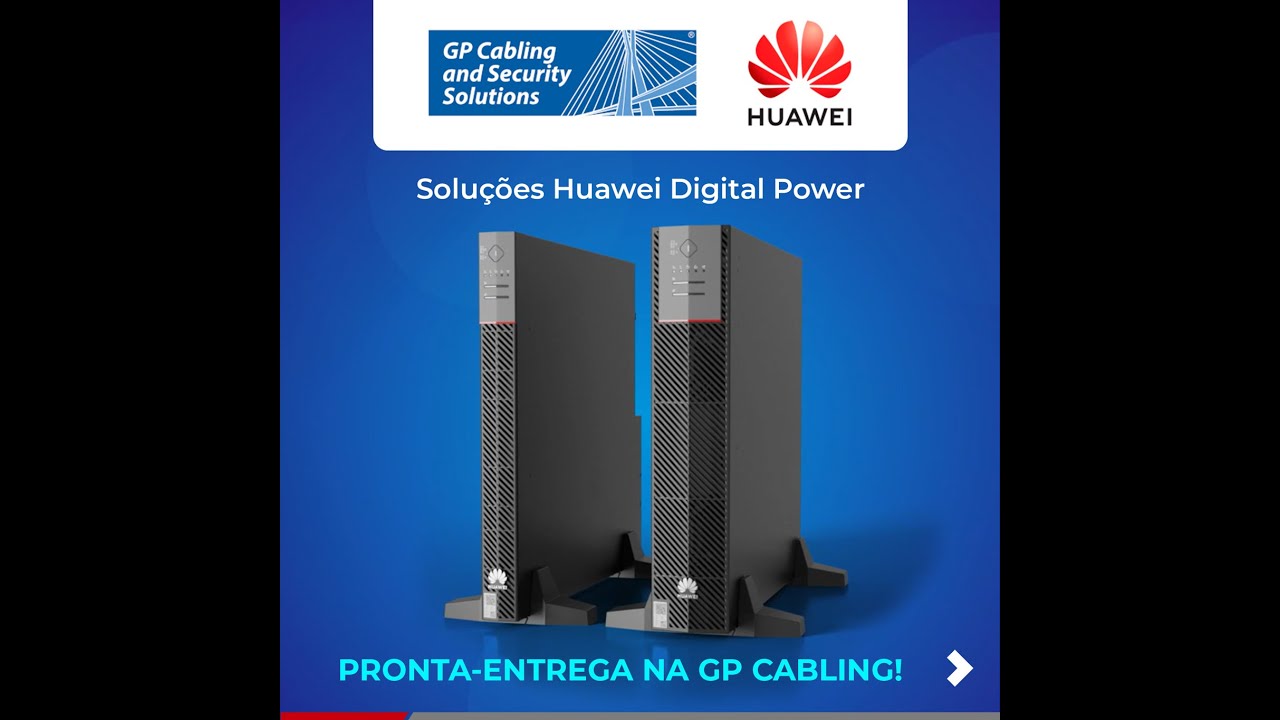 Soluções Huawei Digital Power disponíveis para pronta entrega na GP Cabling