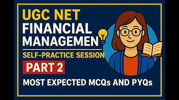 UGC NET Financial Management Self-Practice Session Part 2 | Most Expected MCQs & PYQs