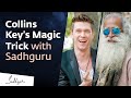 @Collins Key's Magic with Sadhguru - Magician Meets Mystic